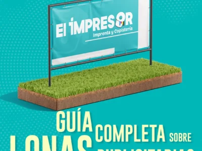 Guía Completa sobre Lonas Publicitarias: Tipos, Usos y Beneficios